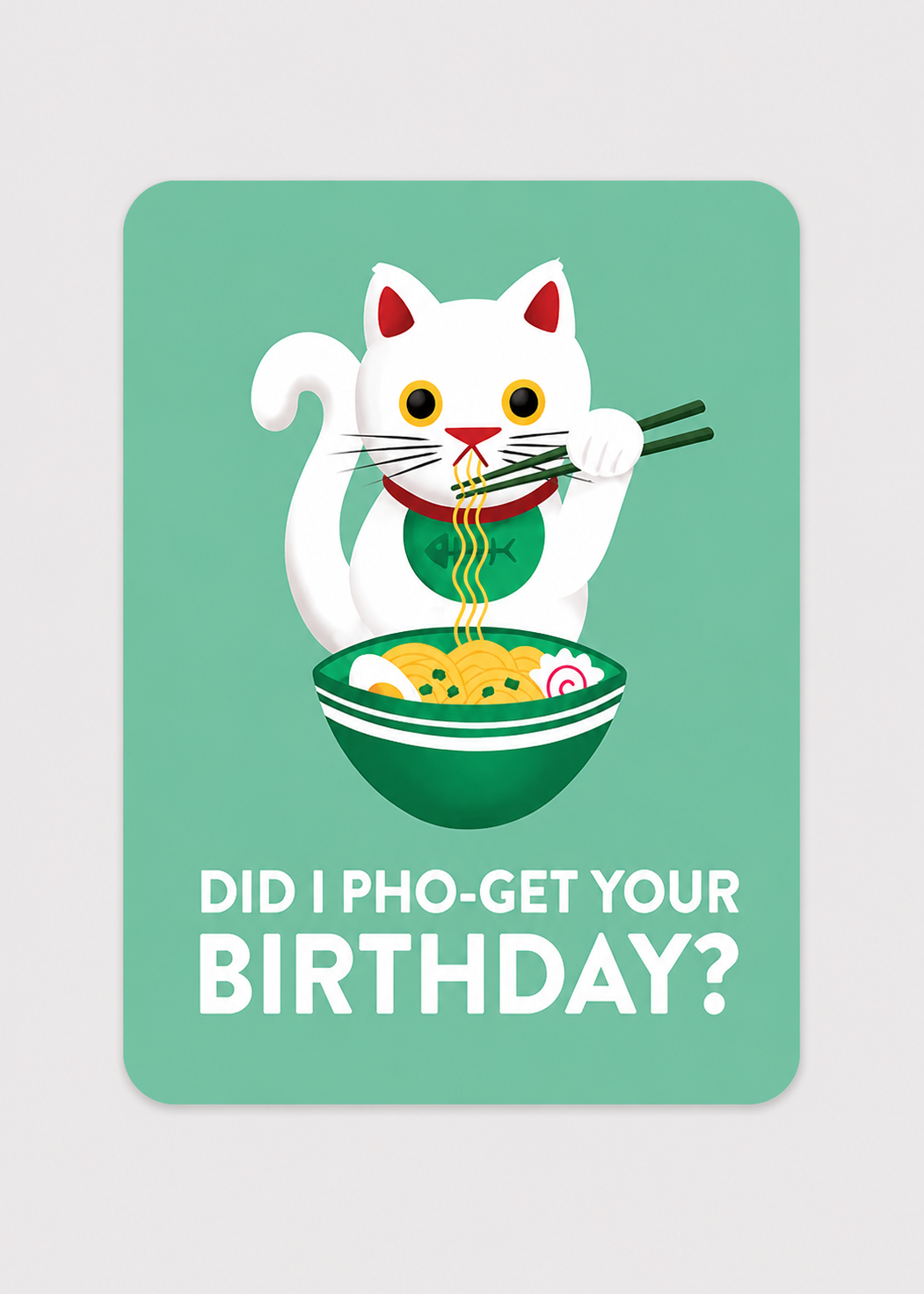 Card with a cartoon cat eating pho and text 'Did I pho-get your birthday?' on a green background