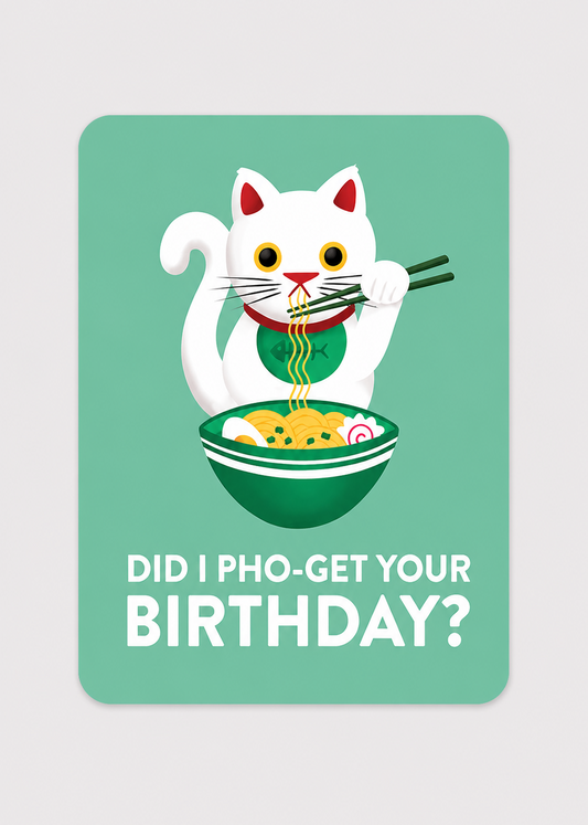 Card with a cartoon cat eating pho and text 'Did I pho-get your birthday?' on a green background