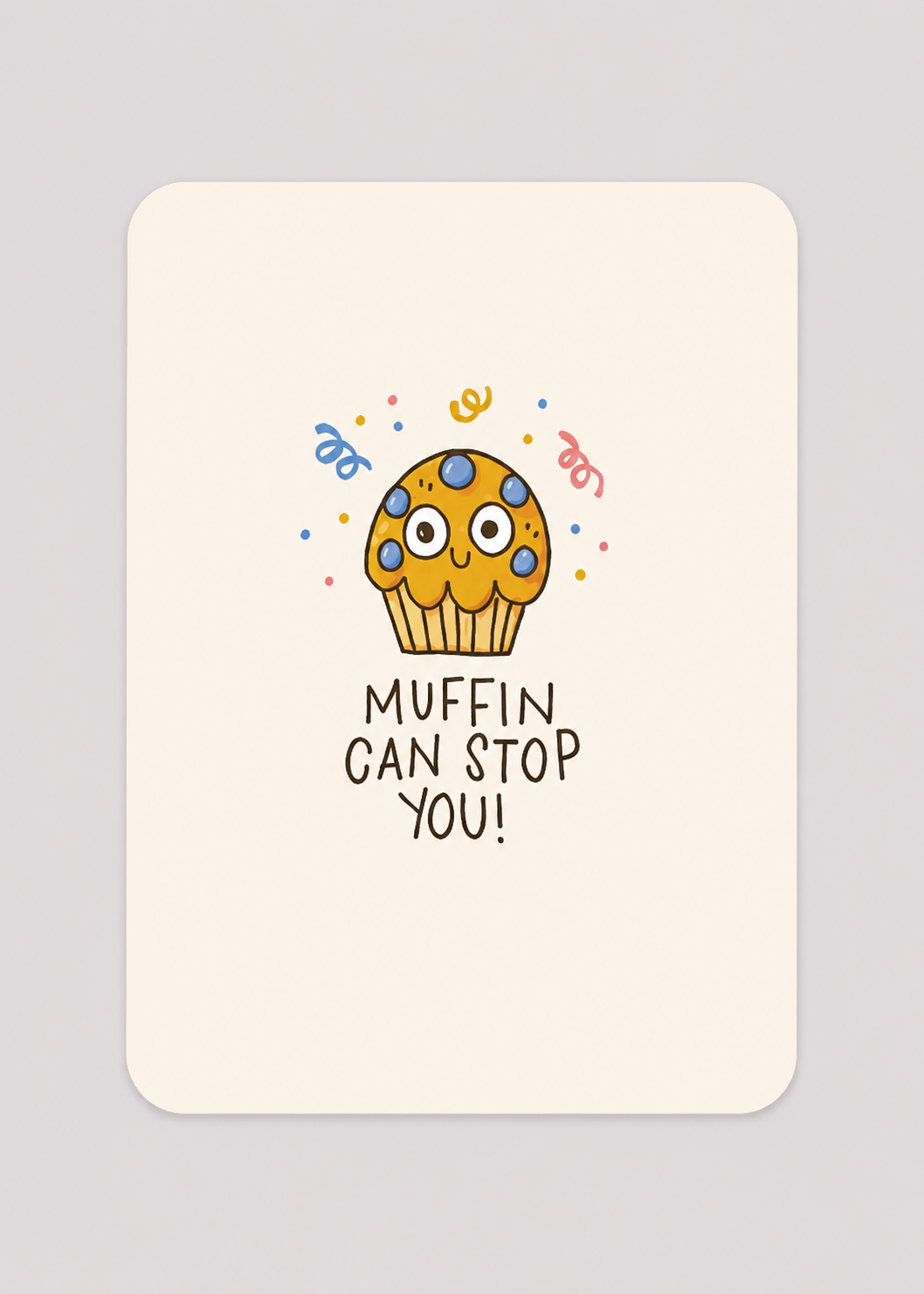 Studio Oh! Muffin Can Stop You Deluxe Greeting Card