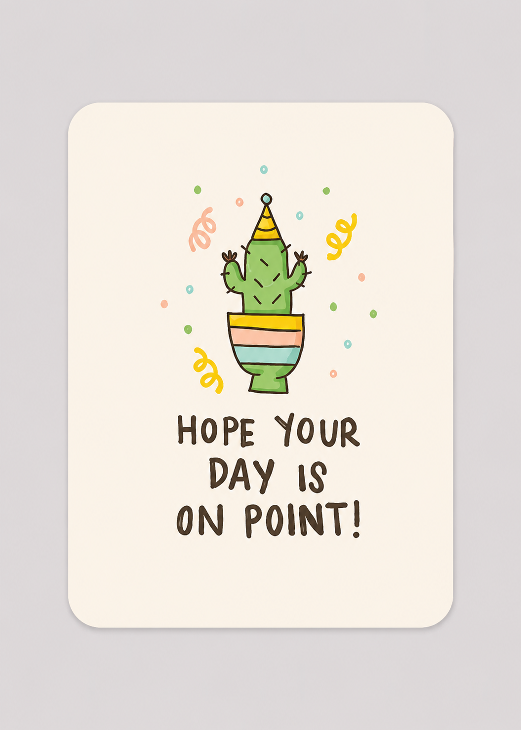 Card with a cactus wearing a party hat and text 'Hope your day is on point!' on a light gray background